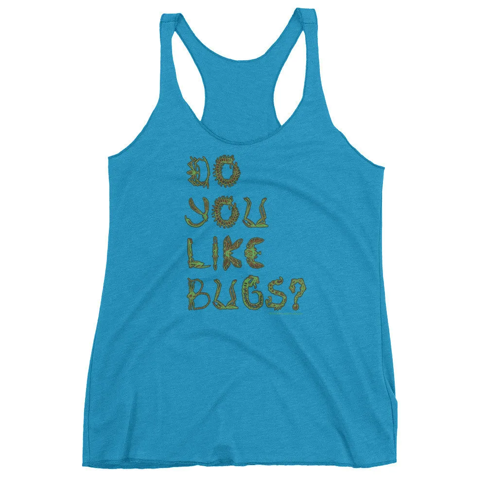 Do You Like Bugs? Racerback Tank Top