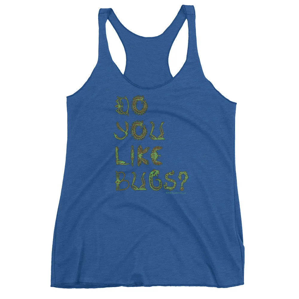 Do You Like Bugs? Racerback Tank Top
