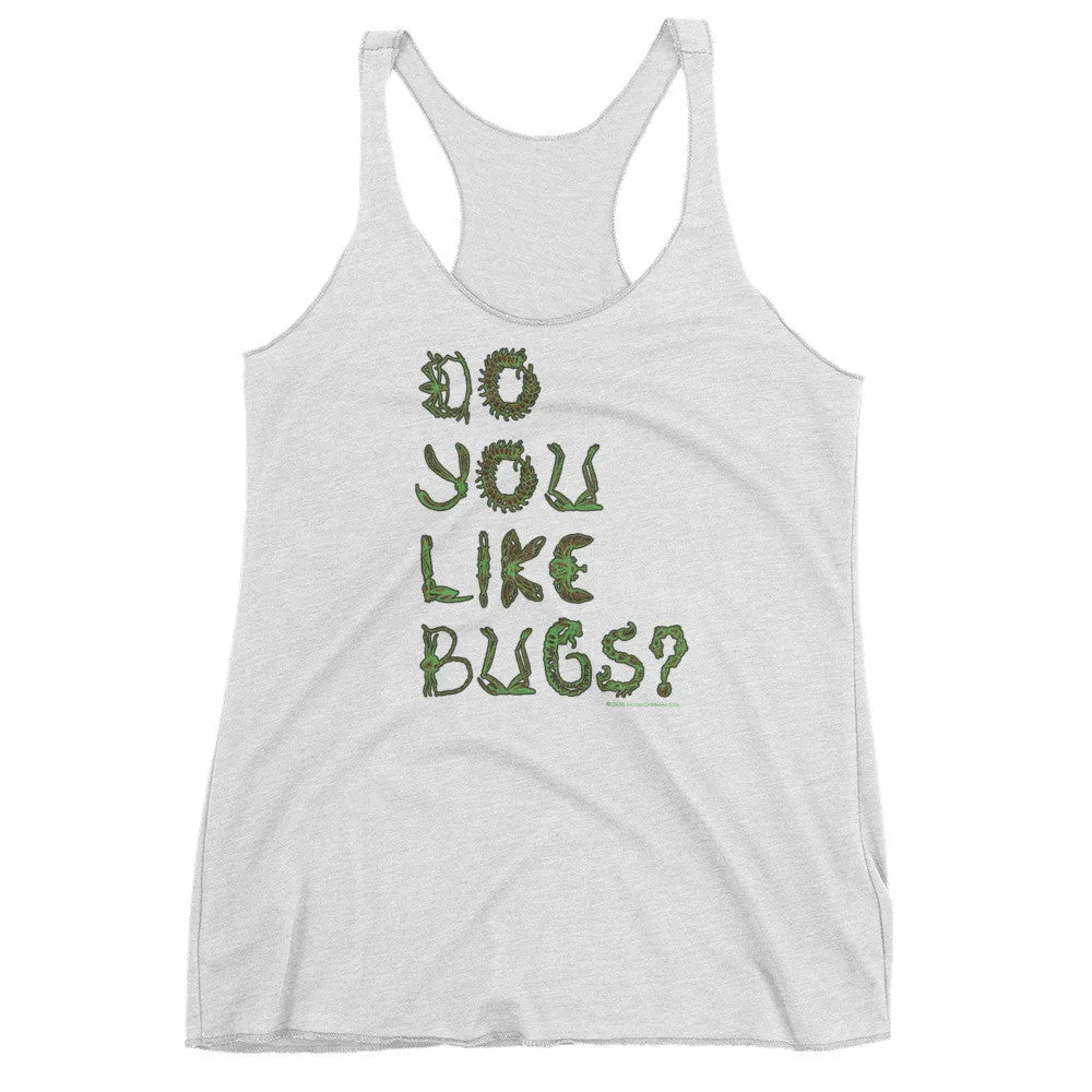 Do You Like Bugs? Racerback Tank Top